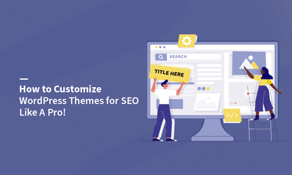 How to Customize WordPress Themes for SEO Like A Pro!