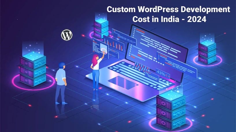 How Much Does Custom WordPress Development Cost in India 2024?